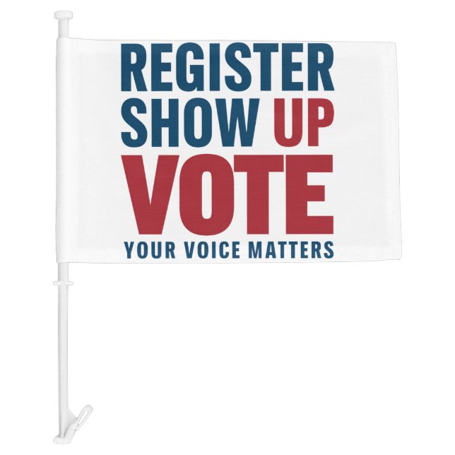 Register Show Up Vote Your Voice Matters Election  Car Flag (Front)