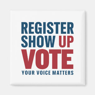 Register Show Up Vote Your Voice Matters Election  Magnet