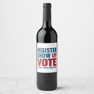 Register Show Up Vote Your Voice Matters Election Wine Label