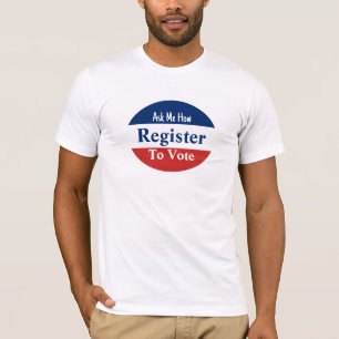 Register to Vote Ask Me How Red White and Blue T-Shirt