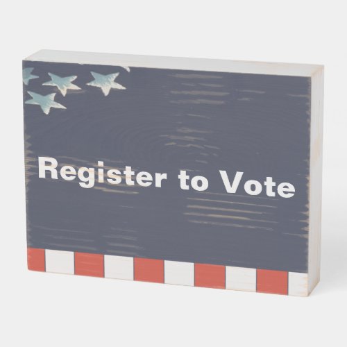Register to Vote Red White and Blue with Stars Wooden Box Sign