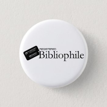 Registered Bibliophile Pinback Button by thinkytees at Zazzle