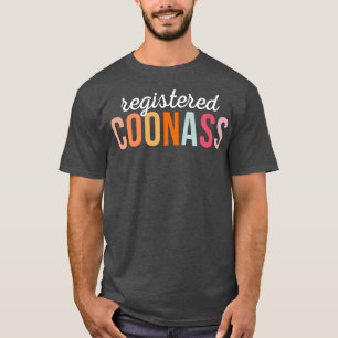 Registered Coonass Cajun Funny Ethnic Slur 1 T-Shirt