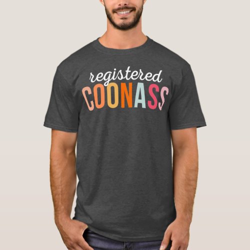 Registered Coonass Cajun Funny Ethnic Slur 1 T_Shirt