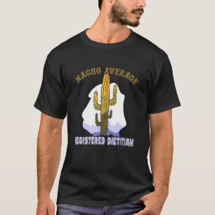 Registered Dietitian - Nacho Average RD Nutritioni T-Shirt