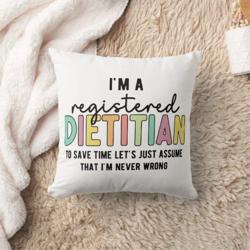 Registered Dietitian RD Never Wrong Funny Gift Throw Pillow