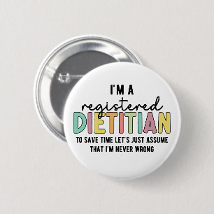 Registered Dietitian RD Never Wrong Funny Gifts Button