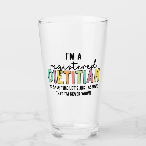 Registered Dietitian RD Never Wrong Funny Gifts Glass