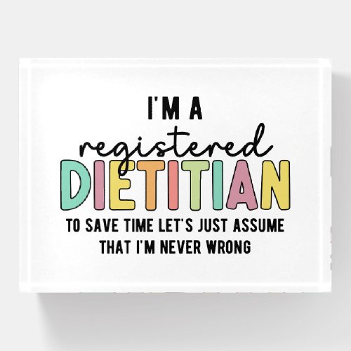 Registered Dietitian RD Never Wrong Funny Gifts Paperweight