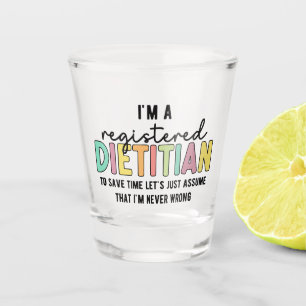 Registered Dietitian RD Never Wrong Funny Gifts Shot Glass