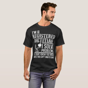 Registered Dietitian Solve Problems Understand T-Shirt
