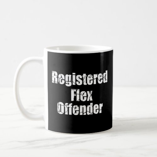 Registered Flex Offender  Coffee Mug