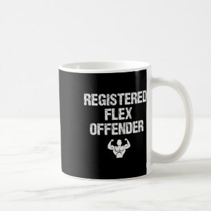 Registered Flex Offender Funny Bodybuilding Workou Coffee Mug