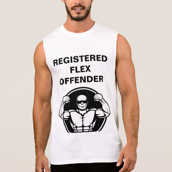 REGISTERED FLEX OFFENDER SLEEVELESS SHIRT | Zazzle.com