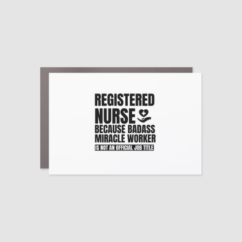 Registered nurse because badass miracle worker is car magnet