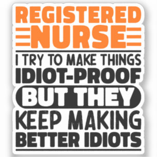 Registered Nurse I Try To Make Things Funny Saying Sticker