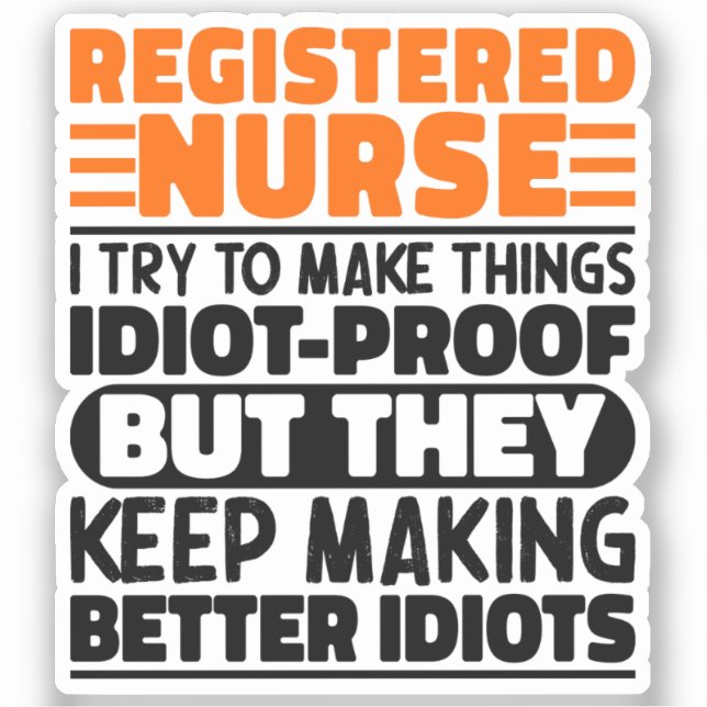 Registered Nurse I Try To Make Things Funny Saying Sticker (Front)
