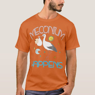 Registered Nurse Labor Delivery Meconium Happens T-Shirt