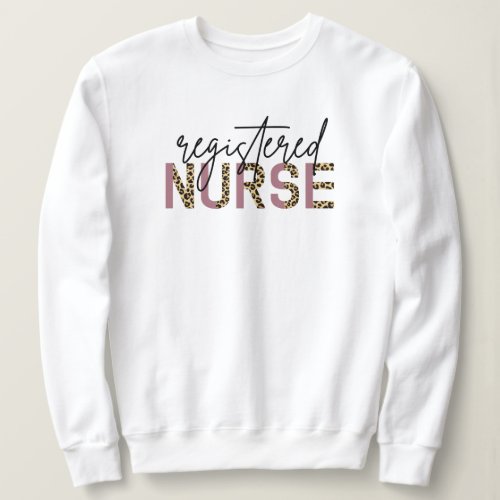 Registered Nurse RN Cheetah Nurse Appreciation Sweatshirt