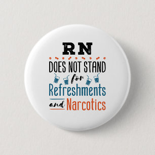 Registered Nurse RN Not Refreshments Narcotics Button