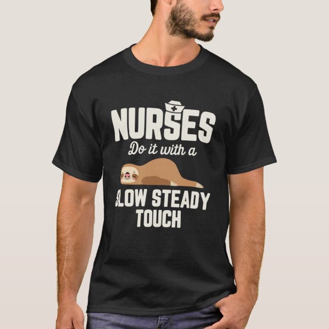 Registered Nurse RN Nurses Do It With A Slow Stead T-Shirt (Front)