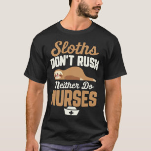 Registered Nurse RN Sloths Don t Rush Neither do N T-Shirt