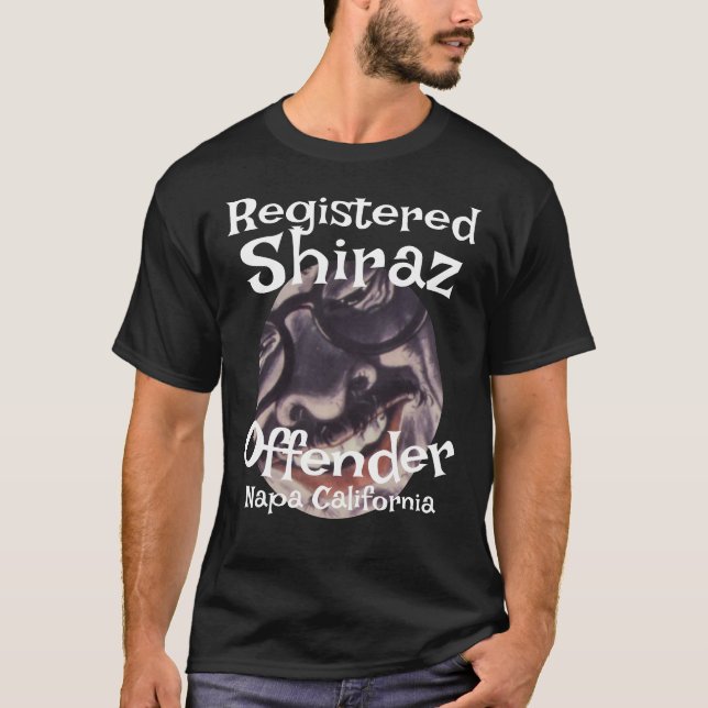 Registered Shiraz Offender Napa California CA T-Shirt (Front)