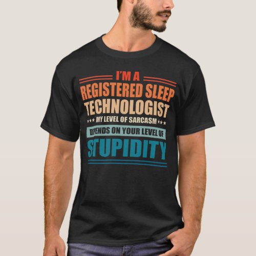 Registered Sleep Technologist My Level Depends On  T_Shirt