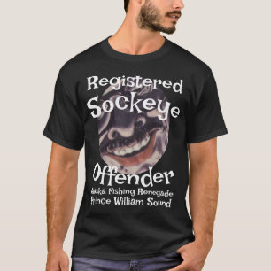 Registered Sockeye Offender Alaska Fishing Salmon T-Shirt