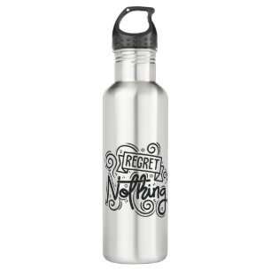 Regret Nothing Quote Stainless Steel Water Bottle