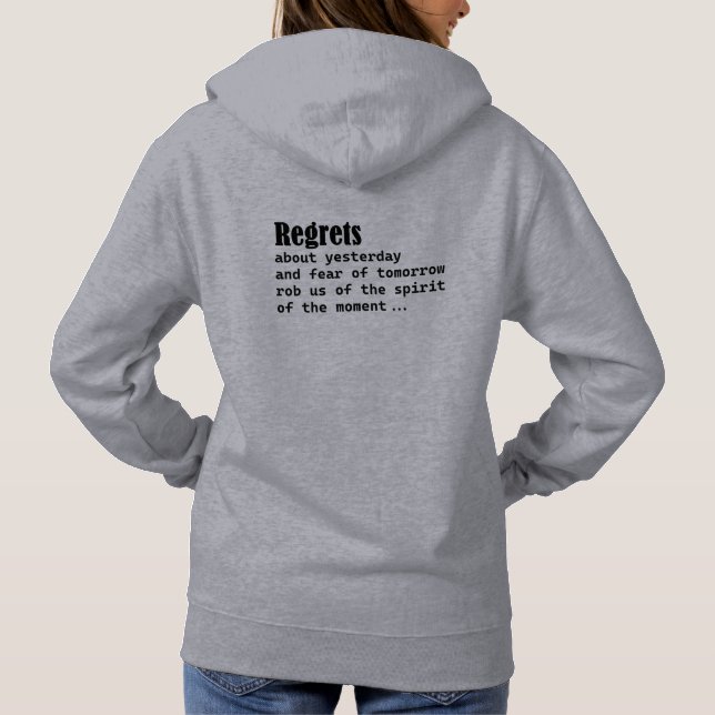 Regrets About Yesterday & Fear Of Tomorrow Robs Us Hoodie (Back)