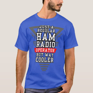 Regular but Cooler Ham Radio Operator T-Shirt