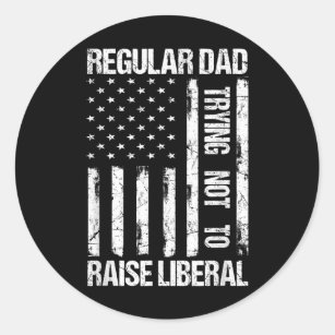 Regular Dad Trying Not To Raise Liberal USA Classic Round Sticker