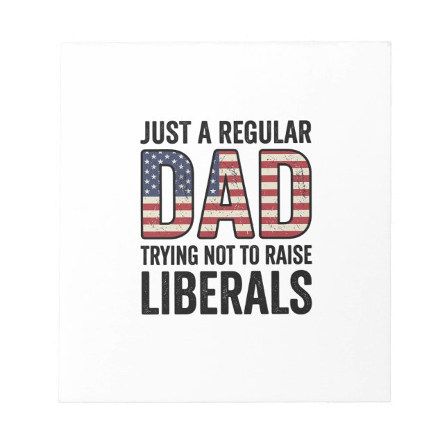 Regular Dad Trying Not to Raise Liberals Shirt_1 Notepad (Front)