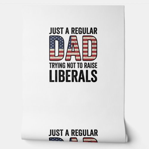 Regular Dad Trying Not to Raise Liberals Shirt_1 Wallpaper