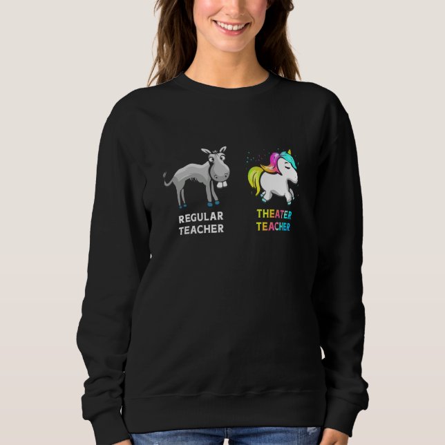 Regular Teacher Donkey Theater Teacher Unicorn Sweatshirt (Front)