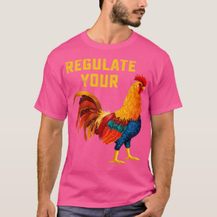 Regulate Your Chicken Reproductive Rights Pro Choi T-Shirt