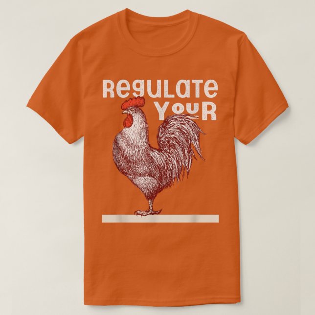 Regulate Your Rooster Red Pro Choice My Body My Ch T-Shirt (Design Front)