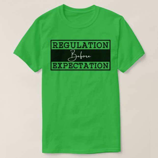 Regulation Before Expectation 3 T-Shirt (Design Front)