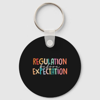 Regulation Before Expectation Autism Special Educa Keychain