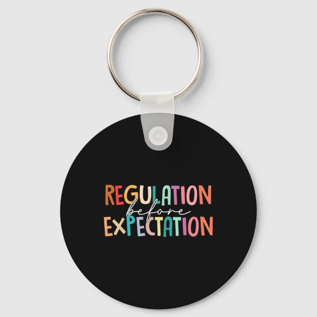 Regulation Before Expectation Autism Special Educa Keychain (Front)