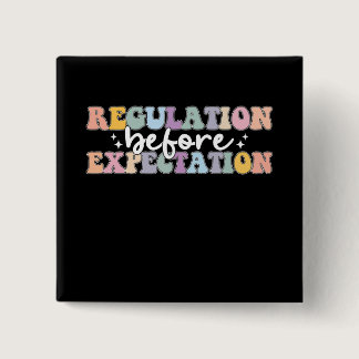 Regulation Before Expectation Groovy Button