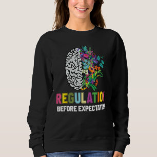 Regulation Before Expectation Neurodiversity Socia Sweatshirt