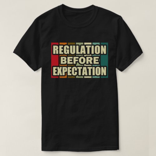 Regulation Before Expectation Neurodiversity T_Shirt