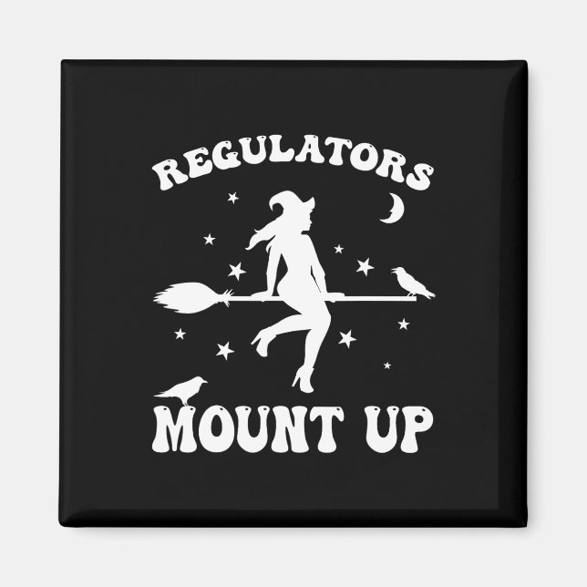 Regulators Mount Up Funny Halloween  Magnet (Front)
