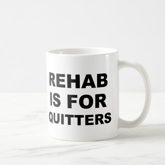 Rehab is for Quitters Coffee Mug (Right)