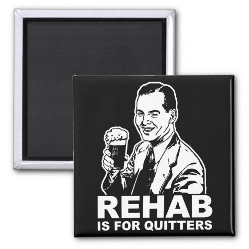 Rehab Is For Quitters Magnet