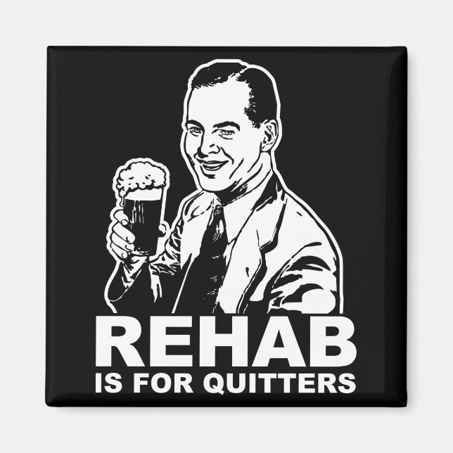 Rehab Is For Quitters Magnet (Front)
