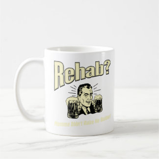 Rehab: Mama Didn't Raise No Quitter Coffee Mug
