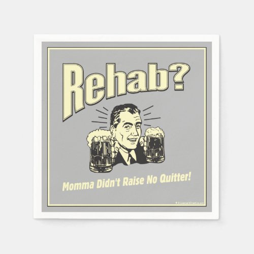 Rehab Mama Didnt Raise No Quitter Napkins